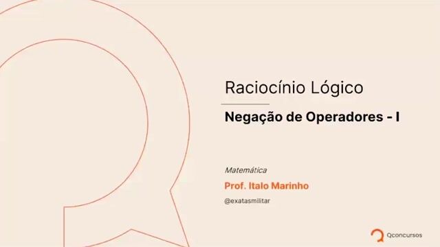 Raciocínio Lógico = 07 - Negação de operadores - I