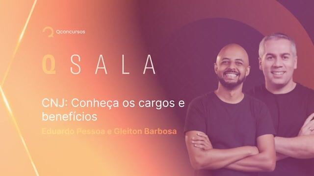 CNJ: Conheça os cargos e benefícios