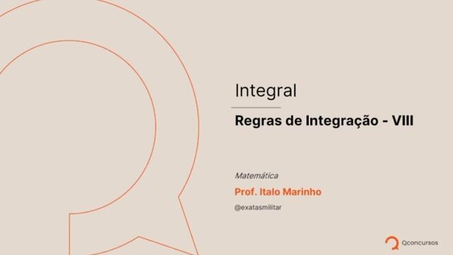 Integral - 12 - Regras de Integração - VIII