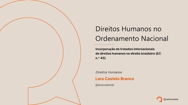 Direitos Humanos no Ordenamento Nacional - Incorporação de tratados internacionais de direitos humanos no direito brasileiro (EC n.º 45)
