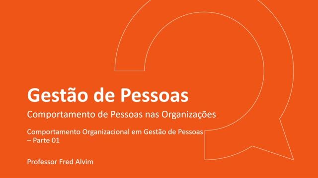 Comportamento Organizacional em Gestão de Pessoas – Parte 01