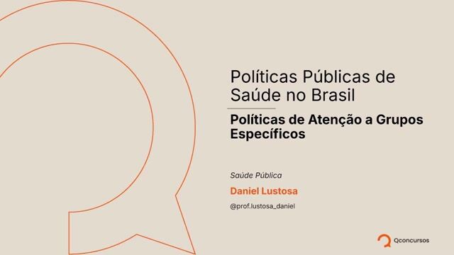 Políticas Públicas de Saúde no Brasil - Aula 6 - Políticas de Atenção a Grupos Específicos