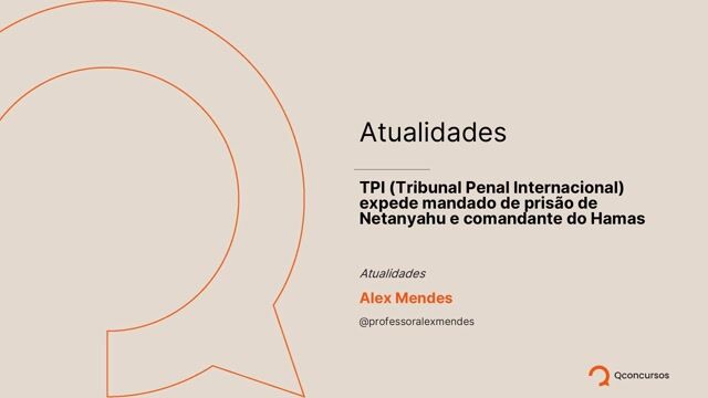 37. TPI (Tribunal Penal Internacional) expede mandado de prisão de Netanyahu e comandante do Hamas