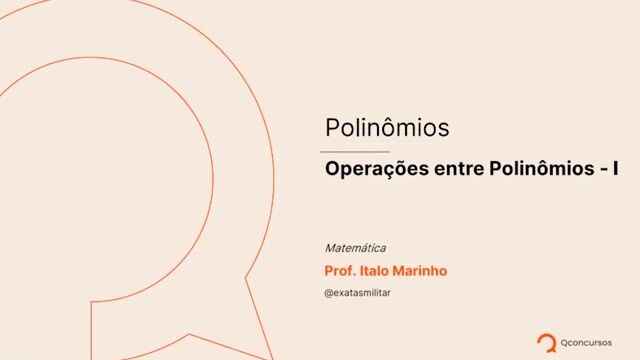 Polinômios - 05 - Operações entre polinômios - Parte 01