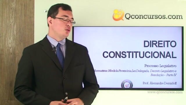 Espécies Normativas: Medida Provisória, Lei Delegada, Decreto Legislativo e Resolução - Parte 4