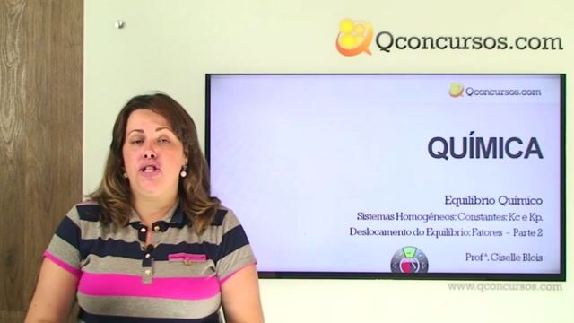 Sistemas Homogêneos: Constantes: Kc e Kp. Deslocamento do Equilíbrio: Fatores - Parte 2