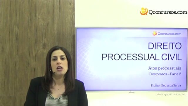Atos Processuais: Dos Prazos - Parte 2