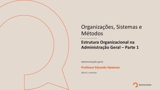 Estrutura Organizacional na Administração Geral - Parte 01