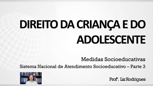 Sistema Nacional de Atendimento Socioeducativo - Parte 03