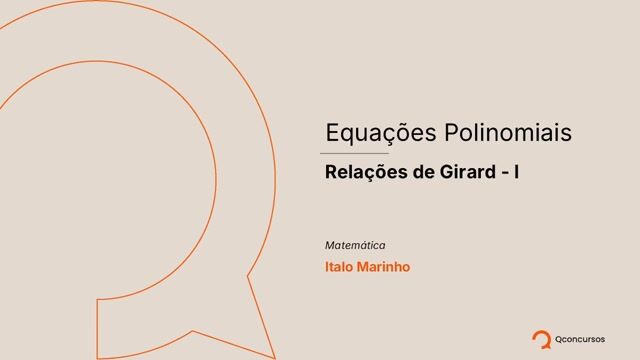 Equações Polinomiais - 11 - Relações de Girard I