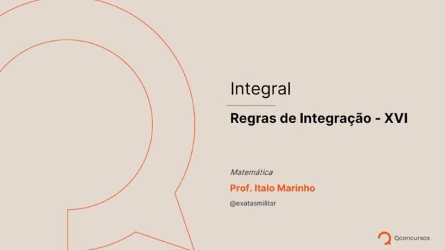 Integral - 20 - Regras de Integração - XVI