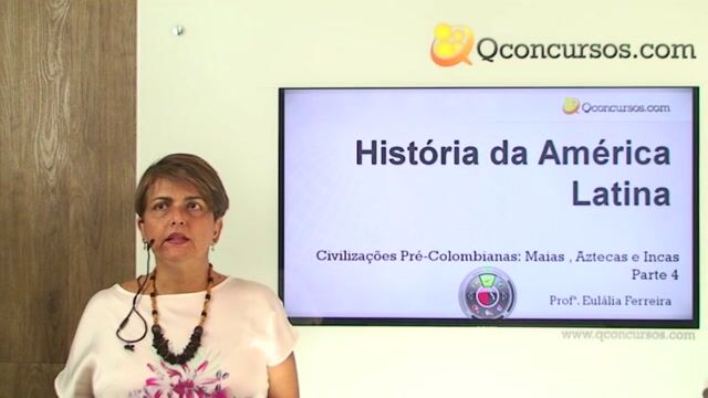 História da América Latina - Civilizações Pré-Colombianas: Maias, Aztecas e Incas - Parte 4