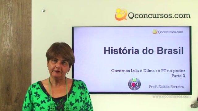 Reconstrução Democrática: Governos Lula e Dilma – (PT no poder) - Parte 3