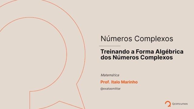 Números Complexos - 08 - Treinando a forma algébrica dos números complexos