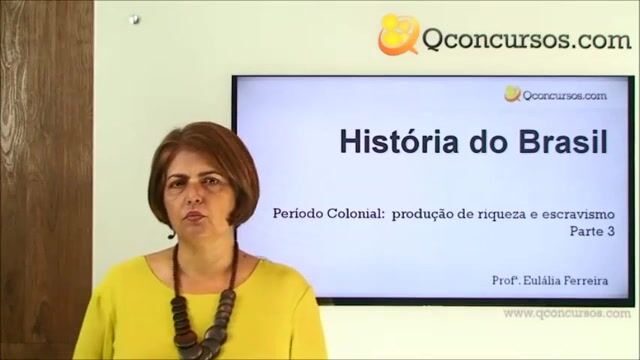 Período Colonial - Produção de Riqueza e Escravismo - Parte 03
