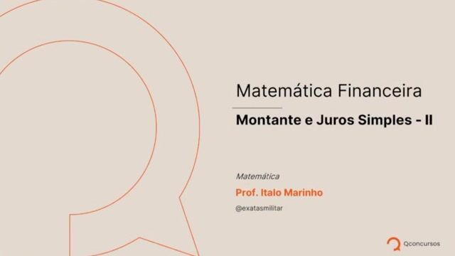 Matemática Financeira - 02 - Montante e Juros Simples - II