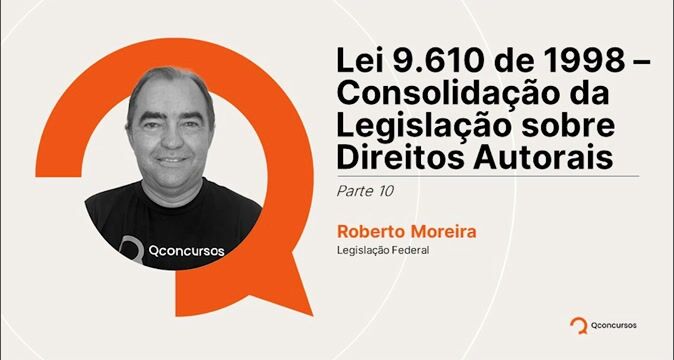 Lei 9.610 de 1998 - Consolidação da legislação sobre direitos autorais - Parte 10