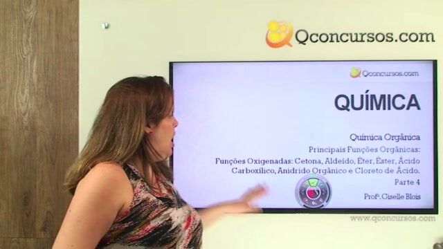 Principais Funções Orgânicas: Funções Oxigenadas: Cetona, Aldeído, Éter, Éster, Ácido Carboxílico, Anidrido Orgânico e Cloreto de Ácido.- Parte 4