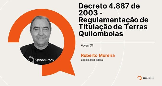 Decreto 4.887 de 2003 - Regulamentação de Titulação de Terras Quilombolas - Parte 01