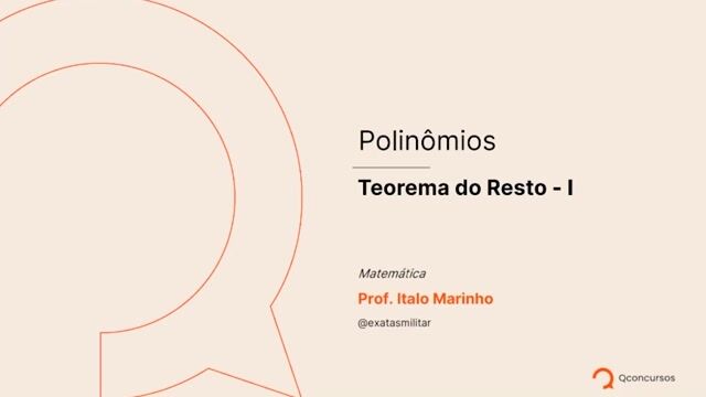 Polinômios - 11 - Teorema do resto - Parte 01