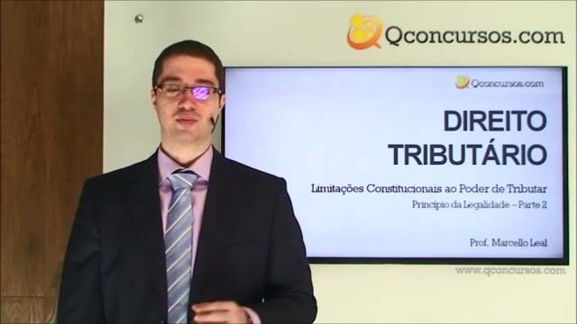 Limitações Constitucionais ao Poder de Tributar - Princípio da Legalidade - Parte 2