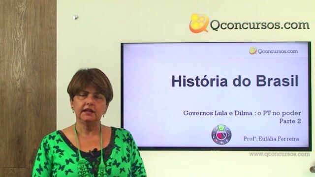 Reconstrução Democrática: Governos Lula e Dilma – (PT no poder) - Parte 2