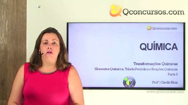 Transformações Químicas - Elementos Químicos, Tabela Periódica e Reações Químicas - Parte 3