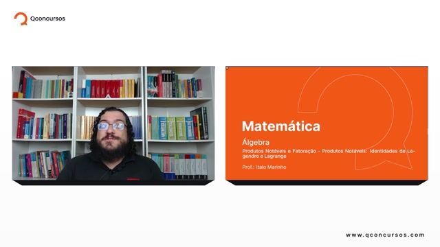 Produtos Notáveis e Fatoração - 04 - Produtos Notáveis - Identidades de Lagrenge e Legendre