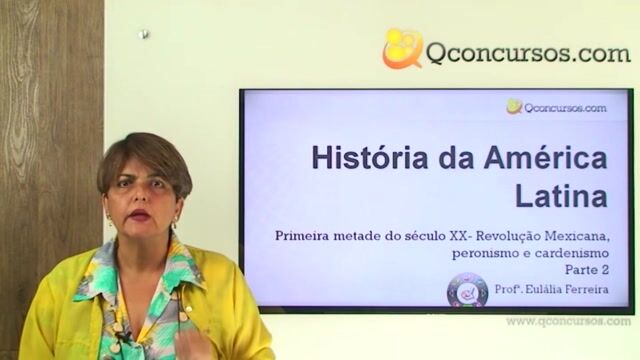 Primeira metade do século XX: Revolução Mexicana, peronismo e cardenismo - Parte 2