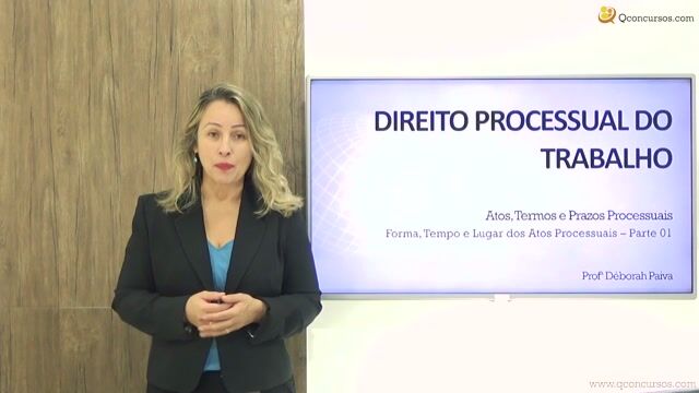 Forma, Tempo e Lugar dos Atos Processuais - Parte 01
