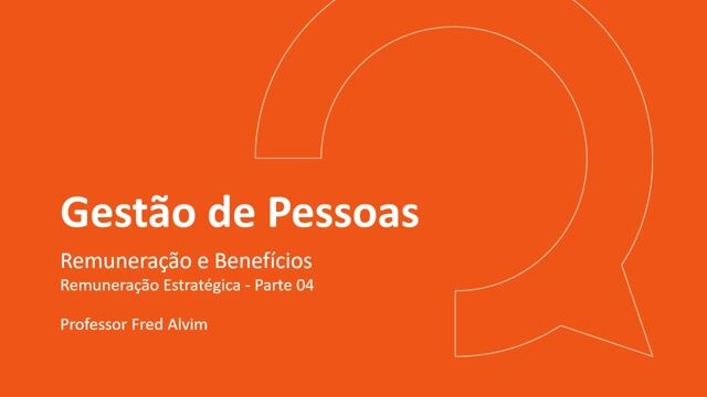 Remuneração e Benefícios - Parte 04 - Remuneração estratégica