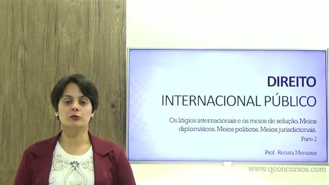 Os Litígios Internacionais e os Meios de Solução. Meios Diplomáticos. Meios Políticos. Meios Jurisdicionais - Parte 2