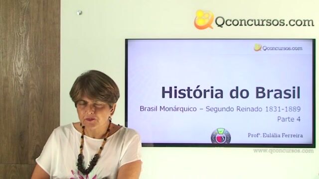 Brasil Monárquico – Segundo Reinado 1831- 1889 - Parte 04