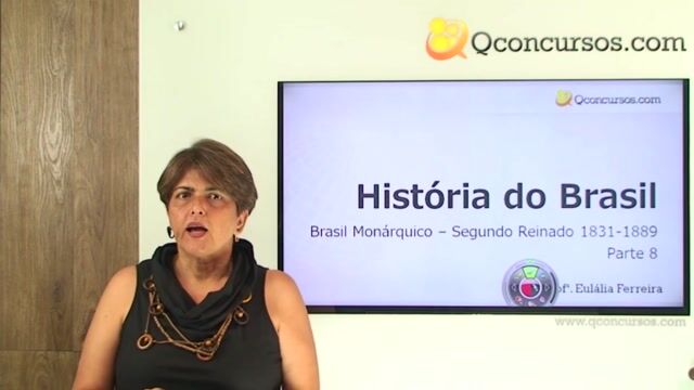 Brasil Monárquico – Segundo Reinado 1831- 1889 - Parte 08