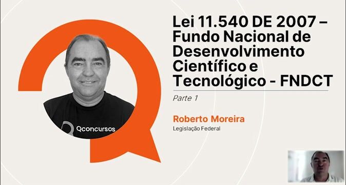 Lei nº 11.540 de 2007 - Fundo Nacional de Desenvolvimento Científico e Tecnológico - FNDCT - Parte 01