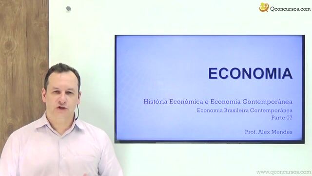 Economia Brasileira Contemporânea - Parte 07