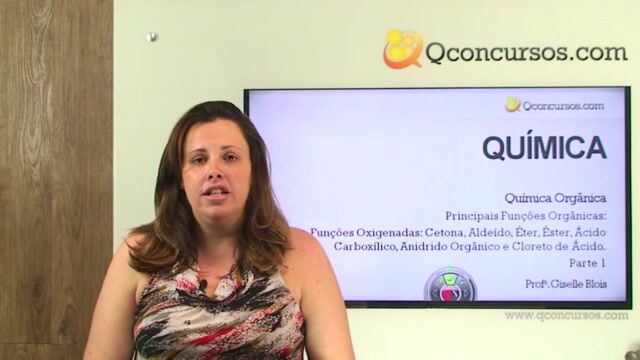 Principais Funções Orgânicas: Funções Oxigenadas: Cetona, Aldeído, Éter, Éster, Ácido Carboxílico, Anidrido Orgânico e Cloreto de Ácido.- Parte 1