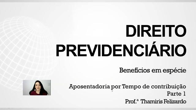 Aposentadoria Por tempo de Contribuição - Parte 01