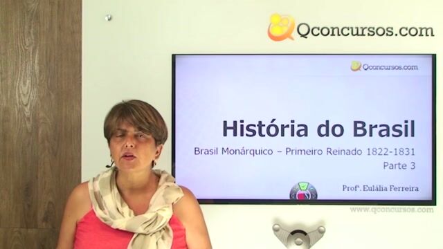 Brasil Monárquico - Primeiro Reinado 1822 - 1831 - Parte 3
