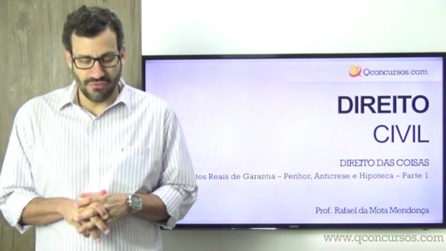Direito das Coisas - Direitos Reais de Garantia - Penhor, Anticrese e Hipoteca - Parte 1
