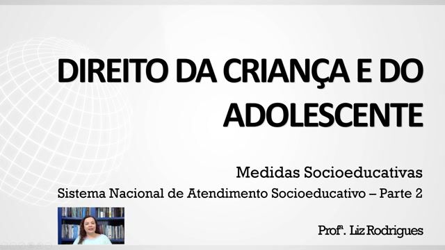 Sistema Nacional de Atendimento Socioeducativo - Parte 02