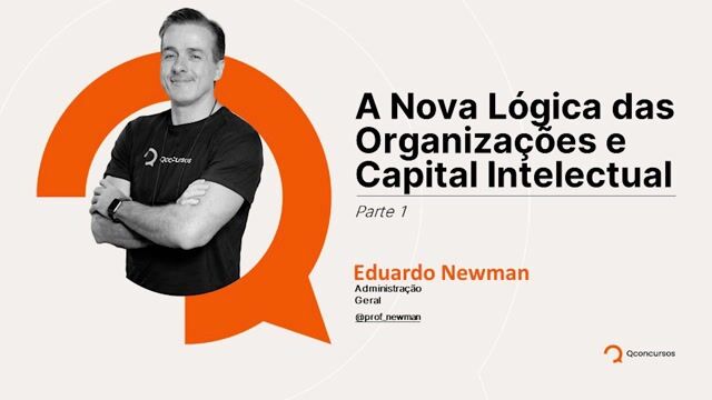 A nova lógica das organizações e capital intelectual - Parte 01