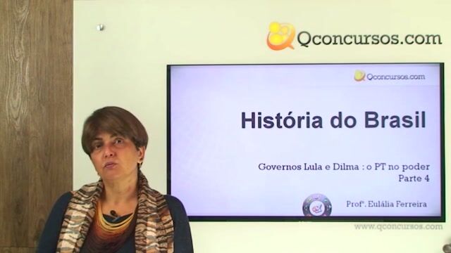 Reconstrução Democrática: Governos Lula e Dilma – (PT no poder) - Parte 4