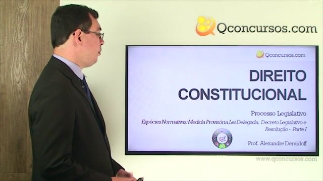 Espécies Normativas: Medida Provisória, Lei Delegada, Decreto Legislativo e Resolução - Parte 1