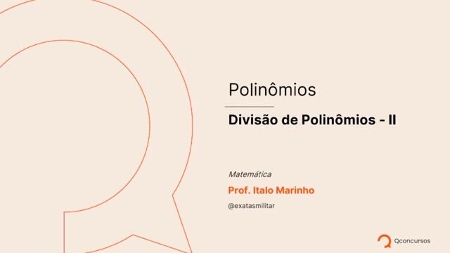 Polinômios - 09 - Divisão de polinômios - Parte 02-2