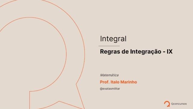 Integral - 13 - Regras de Integração - IX