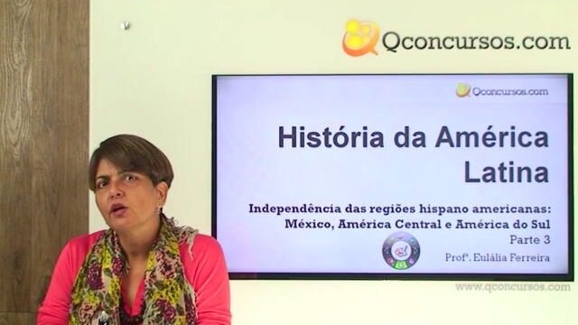 Independências das regiões hispano-americanas: México, América Central e América do Sul - Parte 3