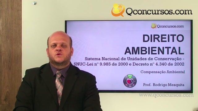Lei n 9 985 de 2000 e Decreto n 4 340 de 2002 - Compensação Ambiental
