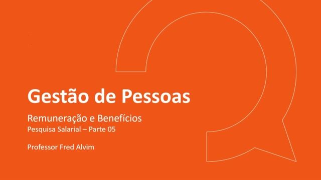 Remuneração e benefícios - Parte 05 -  Pesquisa Salarial