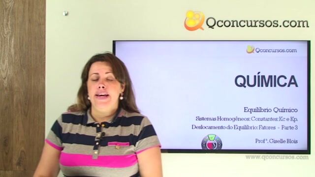 Sistemas Homogêneos: Constantes: Kc e Kp. Deslocamento do Equilíbrio: Fatores - Parte 3